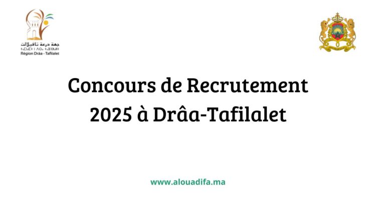 Concours de Recrutement 2025 à Drâa-Tafilalet