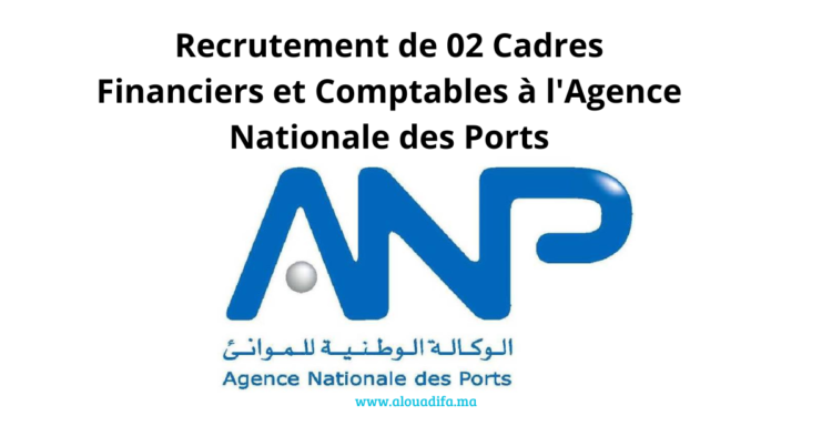 Recrutement de 02 Cadres Financiers et Comptables à l'Agence Nationale des Ports