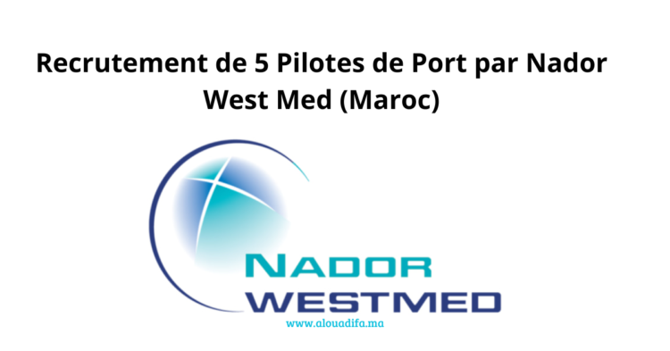 Recrutement de 5 Pilotes de Port par Nador West Med (Maroc)