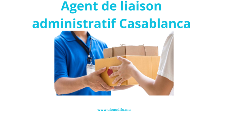 Agent de liaison administratif Casablanca