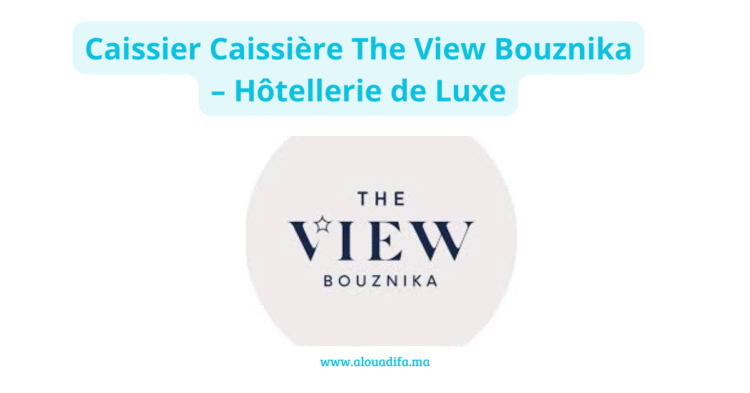 Caissier Caissière The View Bouznika