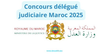 Concours délégué judiciaire Maroc 2025