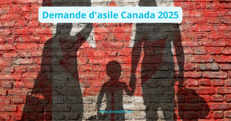 Demande d'asile Canada 2025