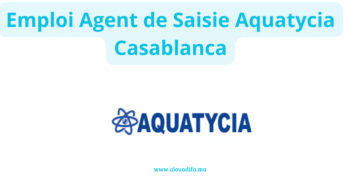 Emploi Agent de Saisie Aquatycia Casablanca