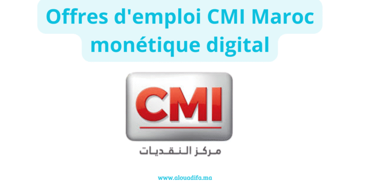 Offres d'emploi CMI Maroc monétique digital