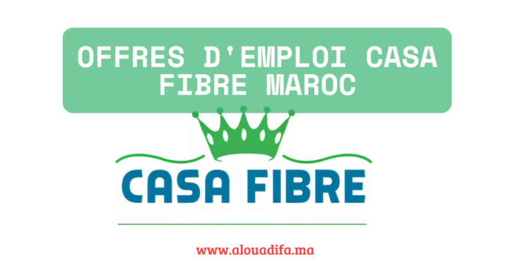 Offres d'emploi Casa Fibre Maroc