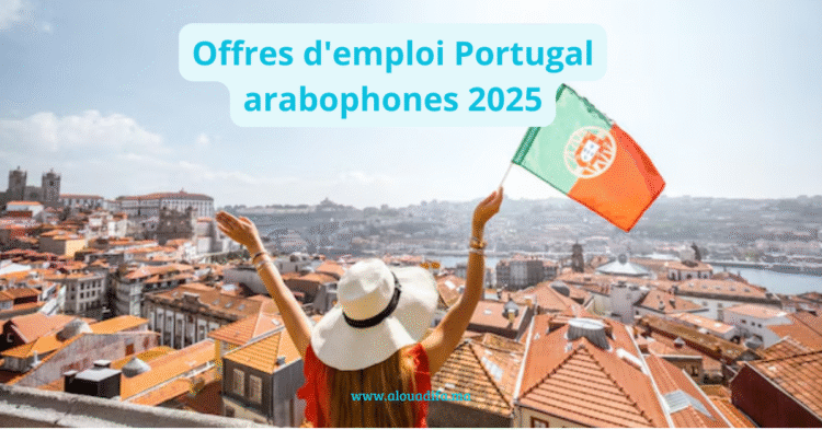 Offres d'emploi Portugal arabophones 2025