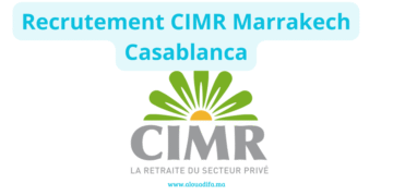 Recrutement CIMR Marrakech Casablanca
