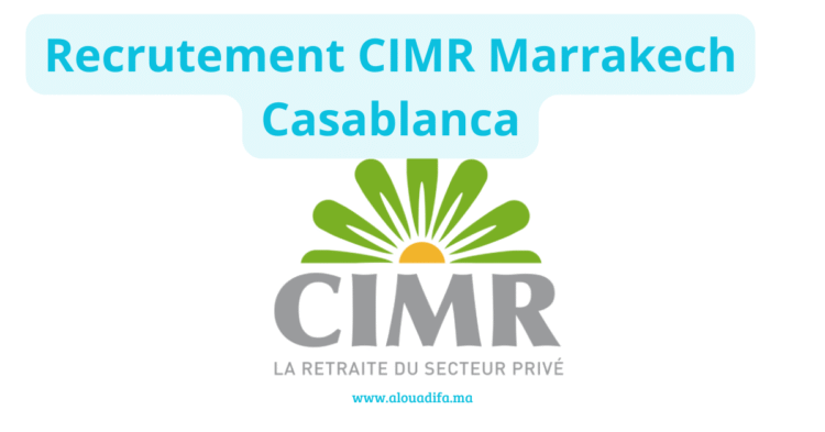 Recrutement CIMR Marrakech Casablanca