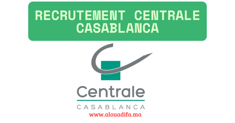 Recrutement Centrale Casablanca
