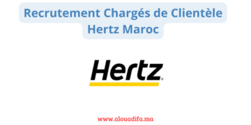 Recrutement Chargés de Clientèle Hertz Maroc