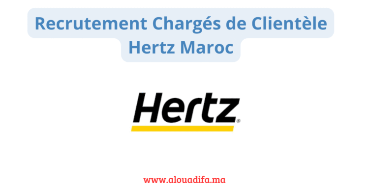 Recrutement Chargés de Clientèle Hertz Maroc