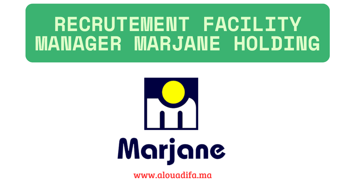 Recrutement Facility Manager Marjane Holding