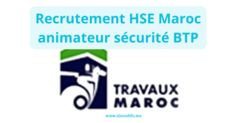 Recrutement HSE Maroc animateur sécurité BTP
