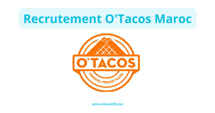 Recrutement O'Tacos Maroc