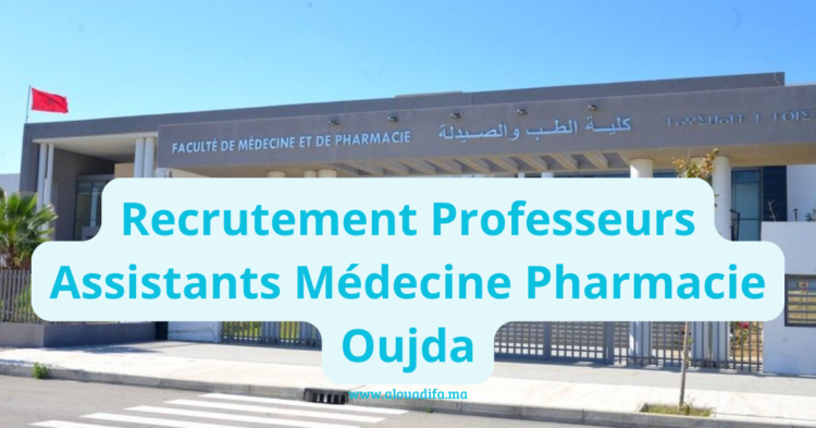Recrutement Professeurs Assistants Médecine Pharmacie Oujda