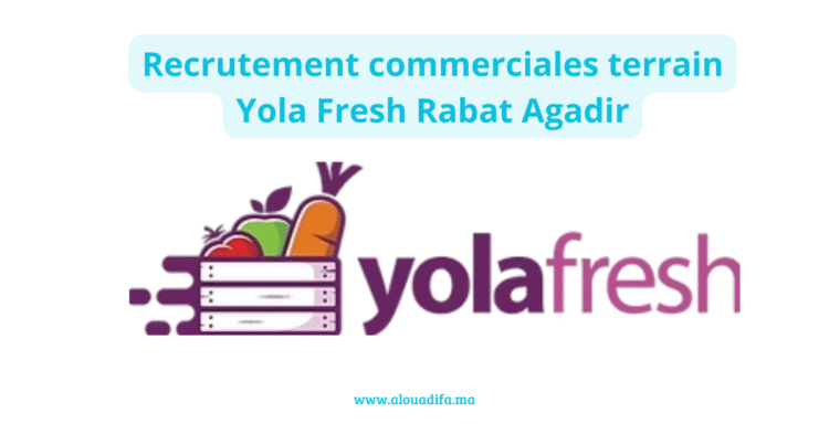 Recrutement commerciales terrain Yola Fresh Rabat Agadir