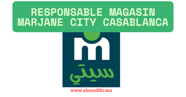 Responsable Magasin Marjane City Casablanca
