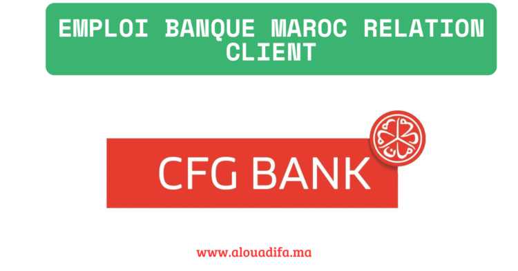 Emploi banque Maroc relation client