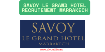 Savoy Le Grand Hotel recrutement Marrakech