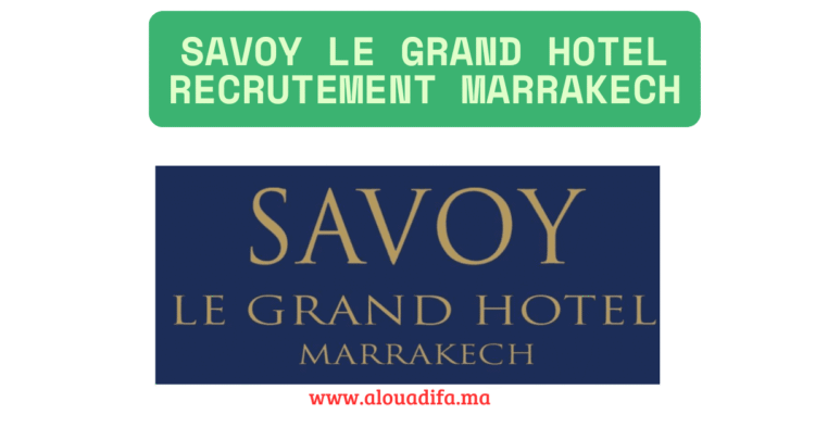 Savoy Le Grand Hotel recrutement Marrakech