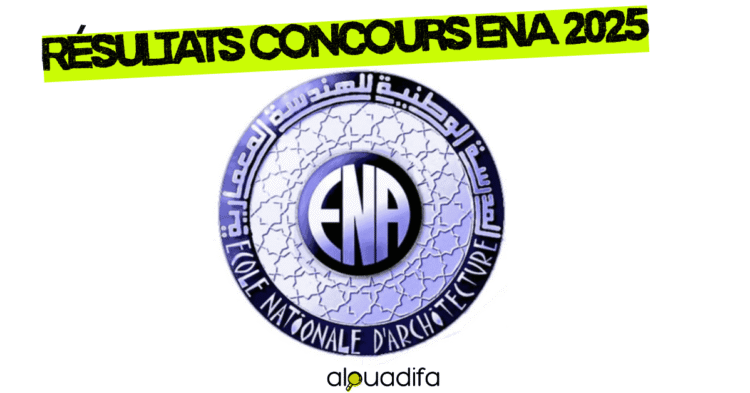 Résultats Définitifs du Concours ENA Architecture 2025/2026 – Toutes les Villes alwadifa