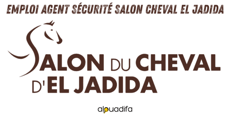Emploi agent sécurité Salon Cheval El Jadida