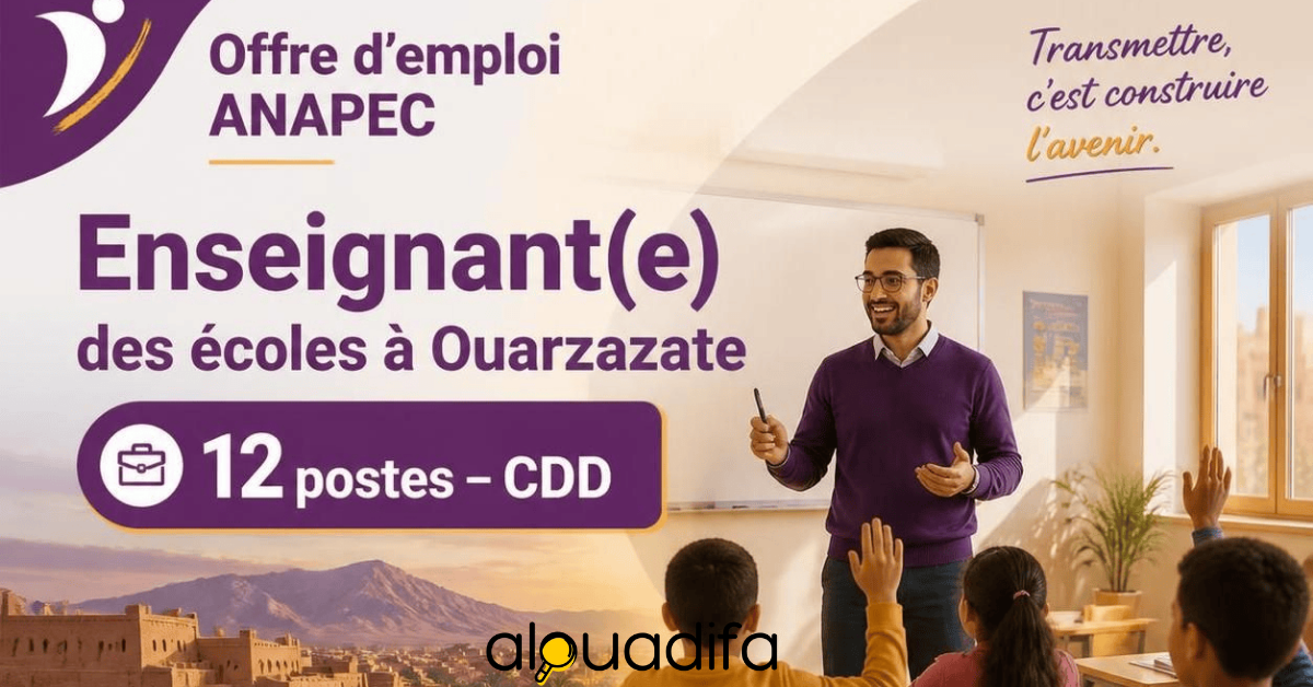 Offre d'emploi : 12 Postes d'Enseignant des Écoles à Ouarzazate | CDD 2 alwadifa