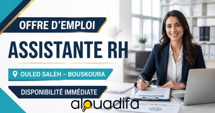 Offre d’emploi à Bouskoura : Assistante RH | Disponibilité Immédiate alwadifa