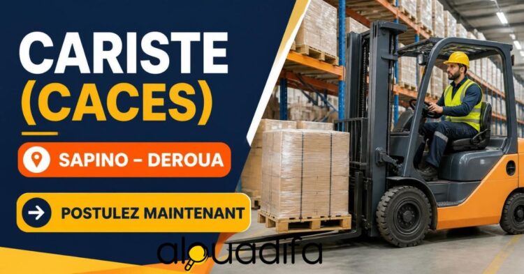 Offre d’emploi : Cariste CACES à SAPINO – Salaire 3 500 DH alwadifa