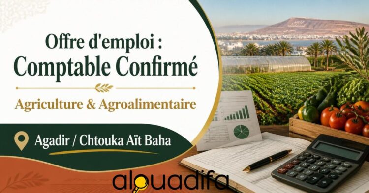 Comptable Confirmé recherché à Agadir | Agriculture & Agroalimentaire alwadifa