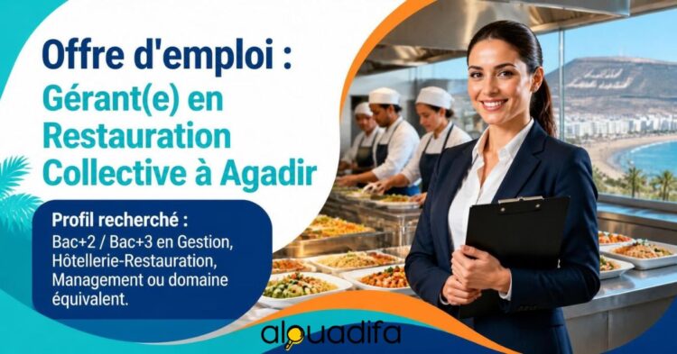 Recrutement à Agadir : Gérant(e) en Restauration Collective alwadifa