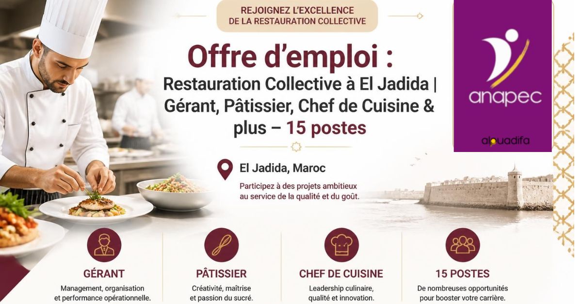 15 Postes à El Jadida : Recrutement en Restauration Collective | Gérant, Pâtissier & Chef 1 alwadifa
