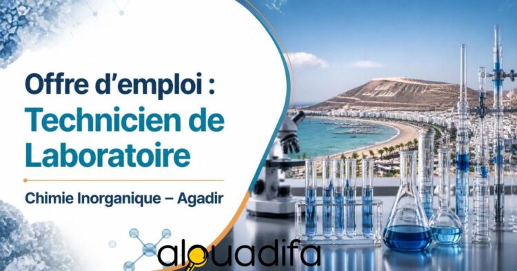 Offre d’emploi : Technicien Laboratoire – Chimie Inorganique à Agadir alwadifa