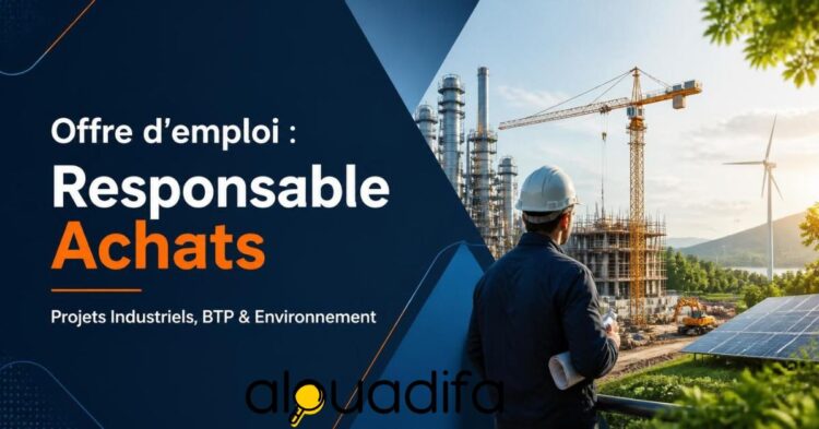 Responsable Achats recherché | Projets Industriels, BTP & Environnement alwadifa