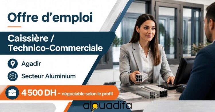 Caissière Technico Commerciale à Agadir jusqu’à 4 500 DH alwadifa