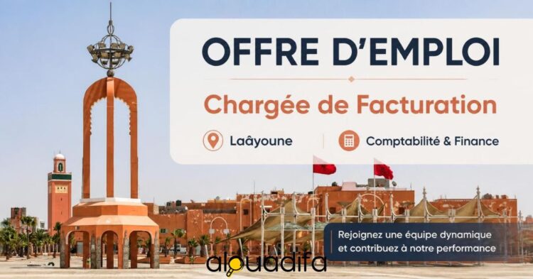 Chargée de Facturation Recherchée à Laâyoune alwadifa