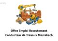 Offre Emploi Recrutement Conducteur de Travaux Marrakech